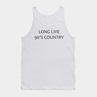 long live 90's country Tank Top